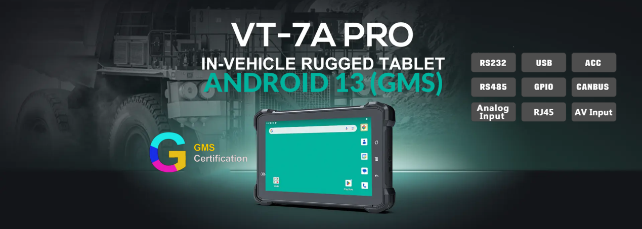VT-7A PRO: New Android 13 Rugged Vehicle Tablet with GMS Certification